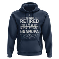 Grandpa Retirement Hoodie I'm Not Retired I'm A Professional Grandpa Father's Day - Wonder Print Shop