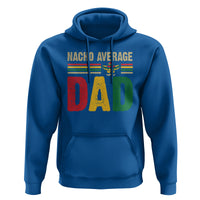 Nacho Average Dad Mexican Father's Day Hoodie - Wonder Print Shop