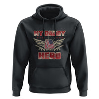 Father's Day Hoodie My Daddy Is My Hero Proud Army Military Dad - Wonder Print Shop