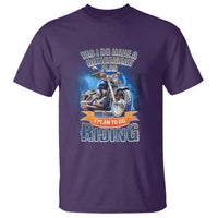 Retirement Plan Motorcycle Lover T Shirt I Plan To Go Riding Rider - Wonder Print Shop