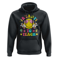 Funny Ready To Teach Teacher Back To School Hoodie - Wonder Print Shop