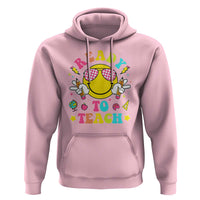 Funny Ready To Teach Teacher Back To School Hoodie - Wonder Print Shop