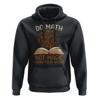 Math Teacher Hoodie Do Math Not Magic - Wonder Print Shop