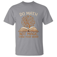 Math Teacher T Shirt Do Math Not Magic - Wonder Print Shop