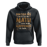 Funny Math Teacher Hoodie Dinosaurs Didn't Learn Math - Wonder Print Shop