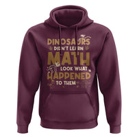 Funny Math Teacher Hoodie Dinosaurs Didn't Learn Math - Wonder Print Shop