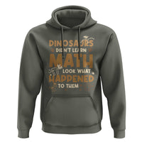 Funny Math Teacher Hoodie Dinosaurs Didn't Learn Math - Wonder Print Shop
