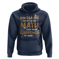 Funny Math Teacher Hoodie Dinosaurs Didn't Learn Math - Wonder Print Shop