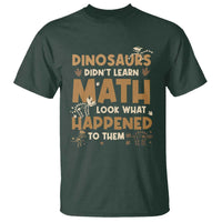 Funny Math Teacher T Shirt Dinosaurs Didn't Learn Math - Wonder Print Shop