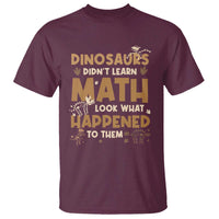 Funny Math Teacher T Shirt Dinosaurs Didn't Learn Math - Wonder Print Shop