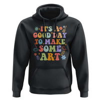 Art Teacher Hoodie It's A Good Day To Make Some Art - Wonder Print Shop