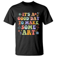 Art Teacher T Shirt It's A Good Day To Make Some Art - Wonder Print Shop