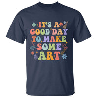 Art Teacher T Shirt It's A Good Day To Make Some Art - Wonder Print Shop
