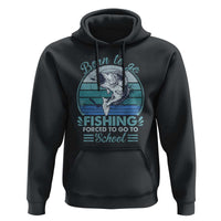Funny Born To Go Fishing Forced To Go To School Fisherman Boys Kids Hoodie - Wonder Print Shop
