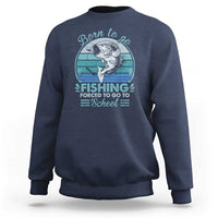 Funny Born To Go Fishing Forced To Go To School Fisherman Boys Kids Sweatshirt - Wonder Print Shop