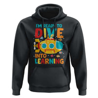 Funny Back To School Submarine Hoodie Ready To Dive Into Learning Ocean Lover - Wonder Print Shop