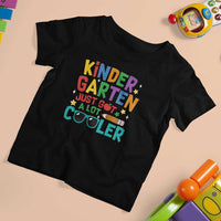 Funny Kindergarten T Shirt For Kid Just Got A Lot Cooler - Wonder Print Shop
