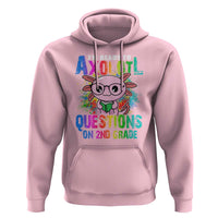 Funny I'm Ready To Axolotl Questions In 2nd Grade Hoodie - Wonder Print Shop