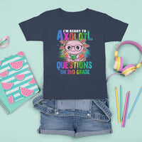 Funny I'm Ready To Axolotl Questions In 2nd Grade T Shirt For Kid - Wonder Print Shop