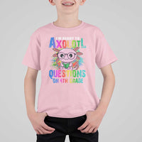 Funny I'm Ready To Axolotl Questions In 4th Grade T Shirt For Kid - Wonder Print Shop