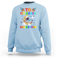 Funny 1st Grade Outer Space Sweatshirt To Frist Grade And Beyond Astronaut - Wonder Print Shop