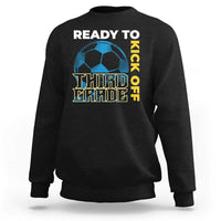 3rd Grade Soccer Player Sweatshirt Ready To Kick Off Third Grade - Wonder Print Shop