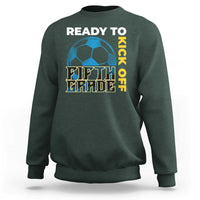 5th Grade Soccer Player Sweatshirt Ready To Kick Off Fifth Grade - Wonder Print Shop