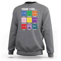 Today I Feel Sweatshirt Mental Health All Emotions - Wonder Print Shop