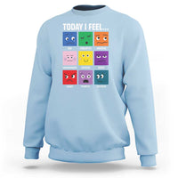 Today I Feel Sweatshirt Mental Health All Emotions - Wonder Print Shop