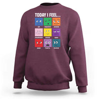Today I Feel Sweatshirt Mental Health All Emotions - Wonder Print Shop
