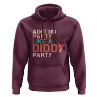 Retro Ain't No Party Like A Diddy Party Hoodie
