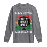 Black History Inspirational Long Sleeve Shirt Live It Learn It Make It