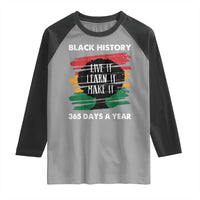 Black History Inspirational Raglan Shirt Live It Learn It Make It