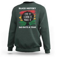 Black History Inspirational Sweatshirt Live It Learn It Make It