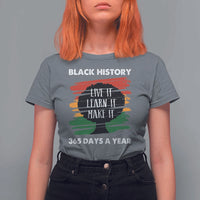 Black History Inspirational T Shirt For Women Live It Learn It Make It