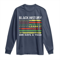 Black History Month Long Sleeve Shirt Live It Learn It Make It African American
