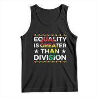 Black History Month Tank Top Equality Is Greater Than Division