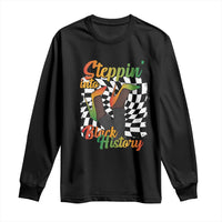 Stepping Into Black History Month Long Sleeve Shirt African American Women Melanin Pride