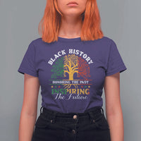 Black History T Shirt For Women Honoring The Past Inspiring The Future