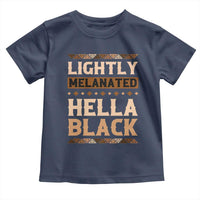 Melanin African Pride Toddler T Shirt Lightly Melanated Hella Black Black History