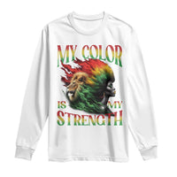 Black Pride Long Sleeve Shirt My Color Is My Strength African American Women Lion
