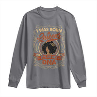 Black Women Pride Long Sleeve Shirt I Was Born A Queen It's In My DNA