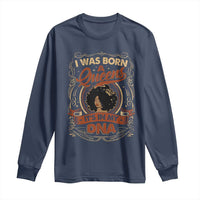 Black Women Pride Long Sleeve Shirt I Was Born A Queen It's In My DNA