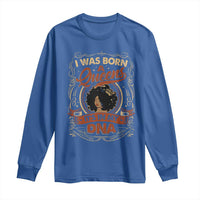 Black Women Pride Long Sleeve Shirt I Was Born A Queen It's In My DNA