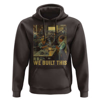 Black Women Power Hoodie We Built This Black Women In History Female Empowerment