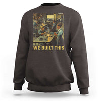 Black Women Power Sweatshirt We Built This Black Women In History Female Empowerment