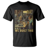 Black Women Power T Shirt We Built This Black Women In History Female Empowerment