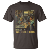 Black Women Power T Shirt We Built This Black Women In History Female Empowerment