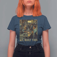 Black Women Power T Shirt For Women We Built This Black Women In History Female Empowerment