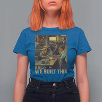 Black Women Power T Shirt For Women We Built This Black Women In History Female Empowerment